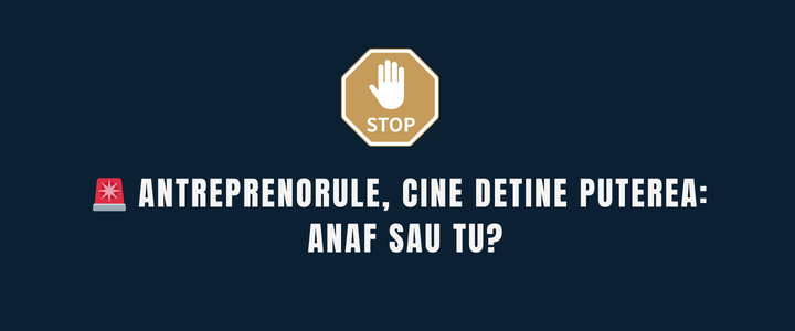 🔥 Antreprenorule, cine detine puterea: ANAF sau TU? Adevarul despre drepturi si obligatii in relatia cu statul